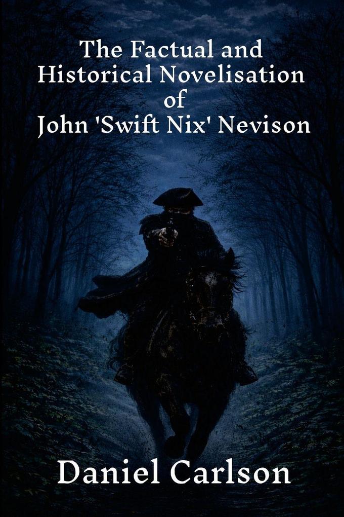 The Factual and Historical Novelisation of John 'Swift Nix' Nevison
