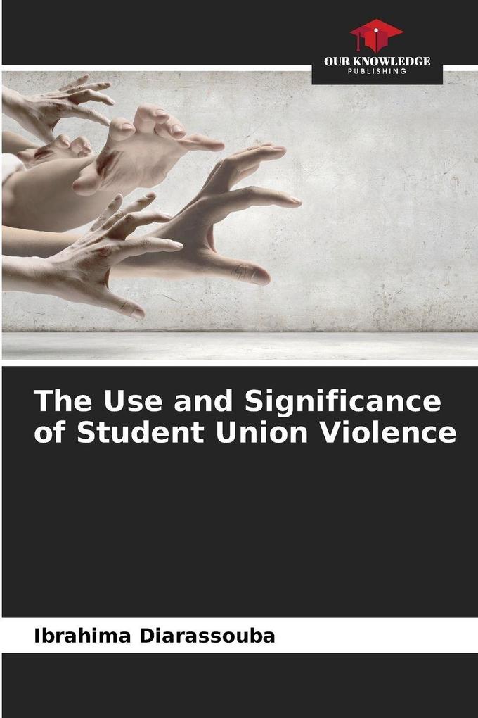 The Use and Significance of Student Union Violence