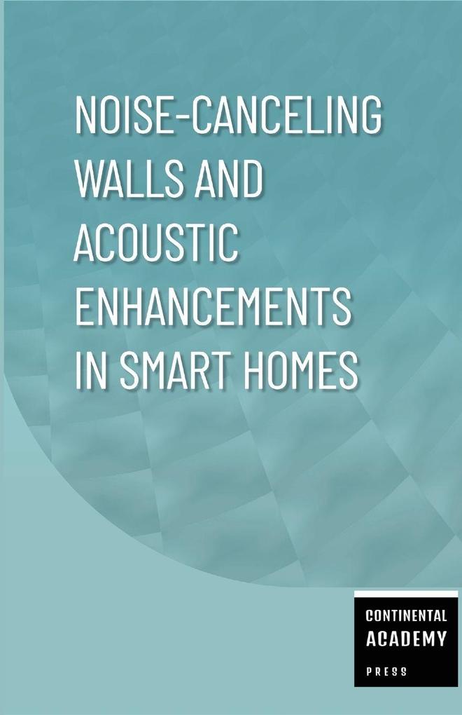 Noise-Canceling Walls and Acoustic Enhancements in Smart Homes