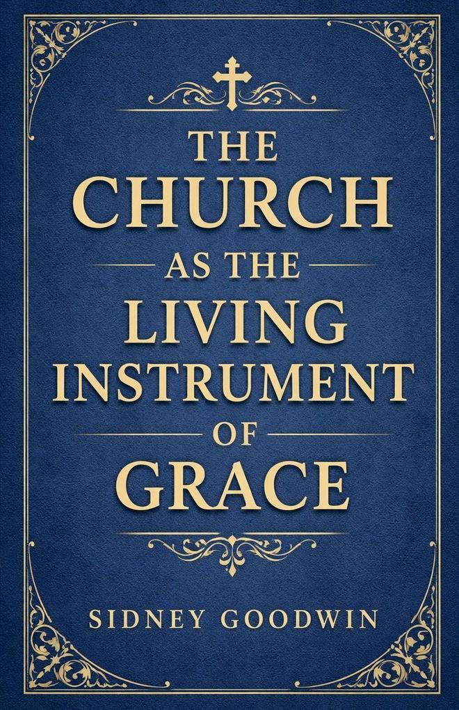 The Church as the Living Instrument of Grace