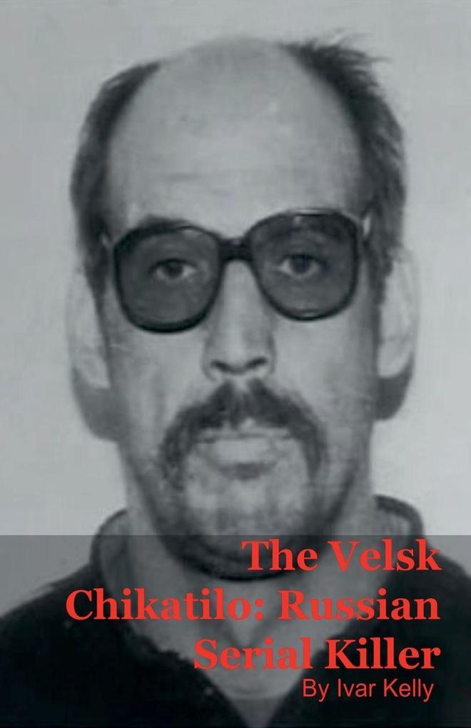 The Velsk Chikatilo