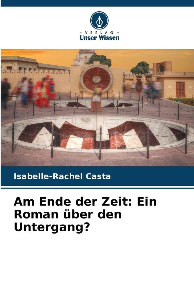 Am Ende der Zeit: Ein Roman über den Untergang?