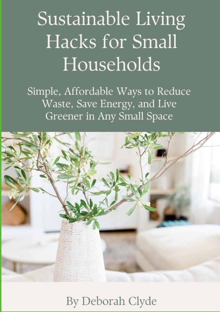 Sustainable Living Hacks for Small Households