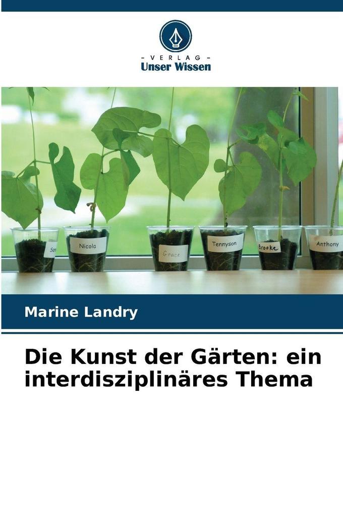Die Kunst der Gärten: ein interdisziplinäres Thema
