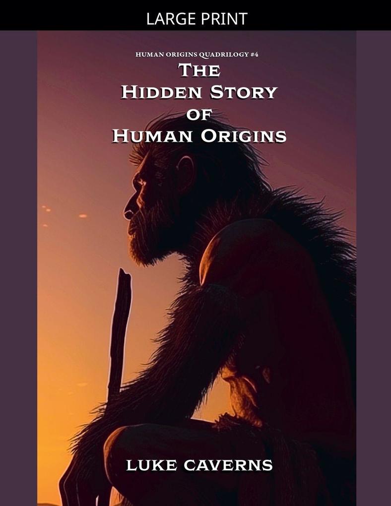 The Hidden Story of Human Origins