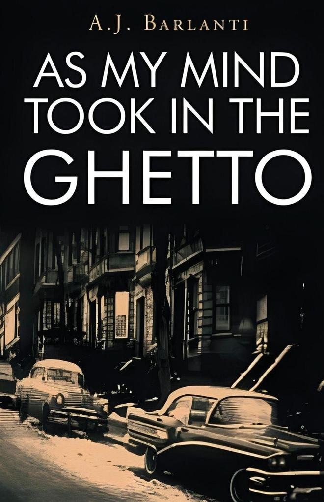 AS MY MIND TOOK IN THE GHETTO