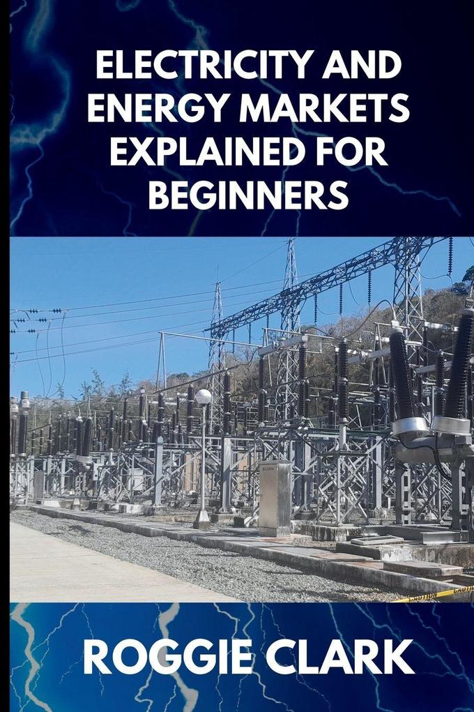 Electricity and Energy Markets Explained for Beginners