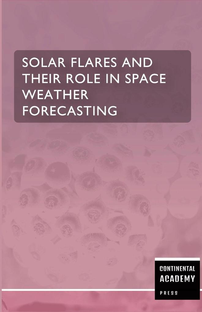 Solar Flares and Their Role in Space Weather Forecasting