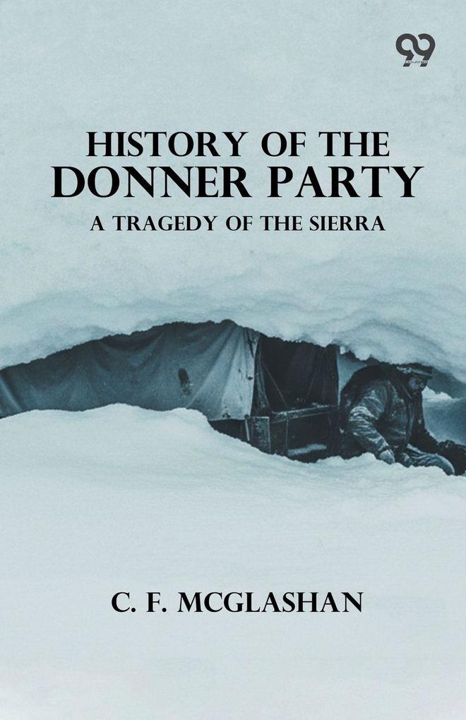 History Of The Donner Party A Tragedy Of The Sierra