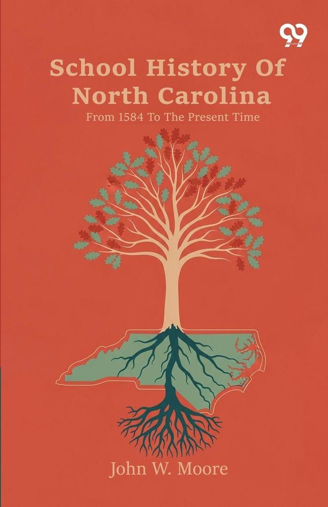 School History Of North Carolina From 1584 To The Present Time