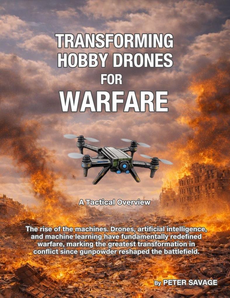 Transforming Hobby Drones in Warfare. A Tactical Overview.
