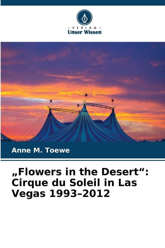 'Flowers in the Desert': Cirque du Soleil in Las Vegas 1993-2012