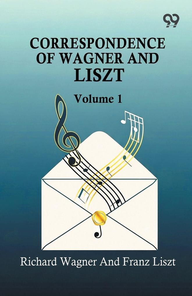 Correspondence Of Wagner And Liszt