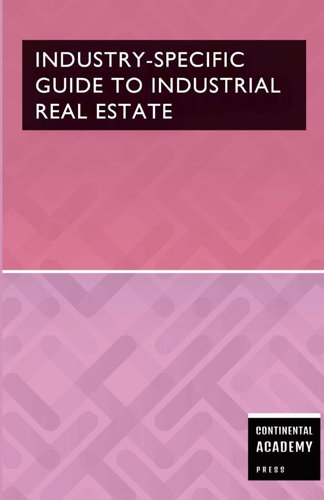 Industry-Specific Guide to Industrial Real Estate
