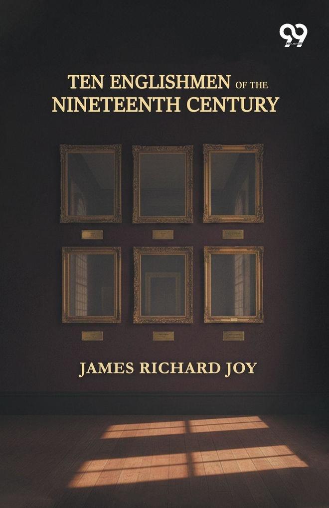 Ten Englishmen Of The Nineteenth Century