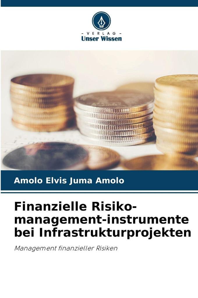 Finanzielle Risiko-management-instrumente bei Infrastrukturprojekten