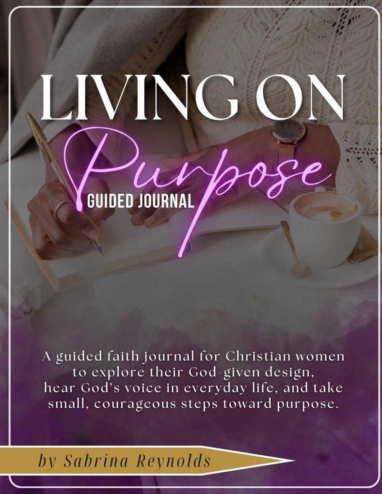 Living On Purpose Guided Journal
