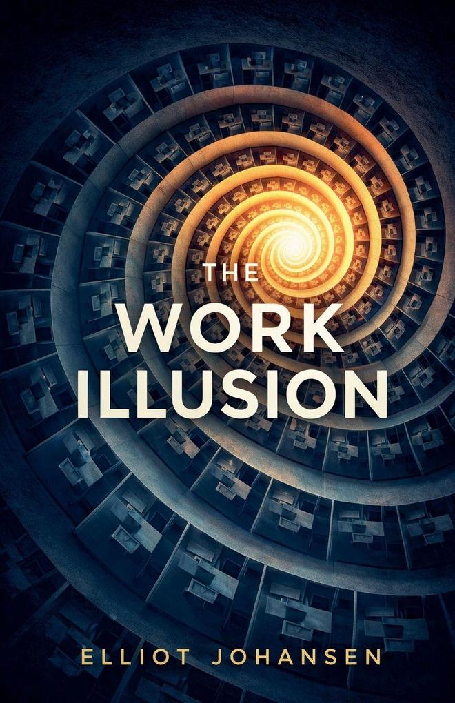 The Work Illusion