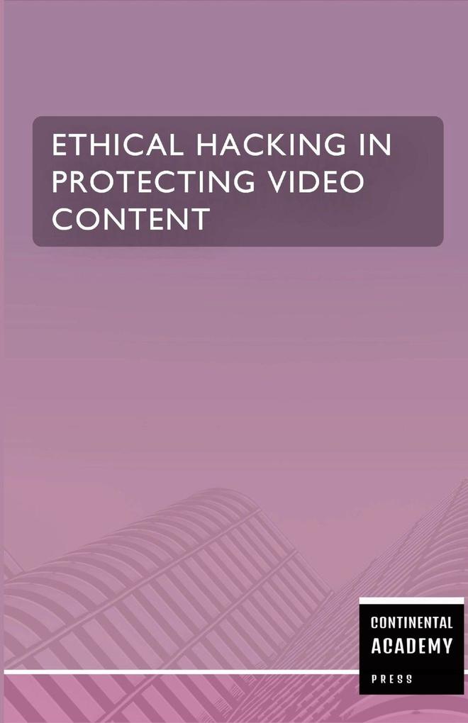 Ethical Hacking in Protecting Video Content