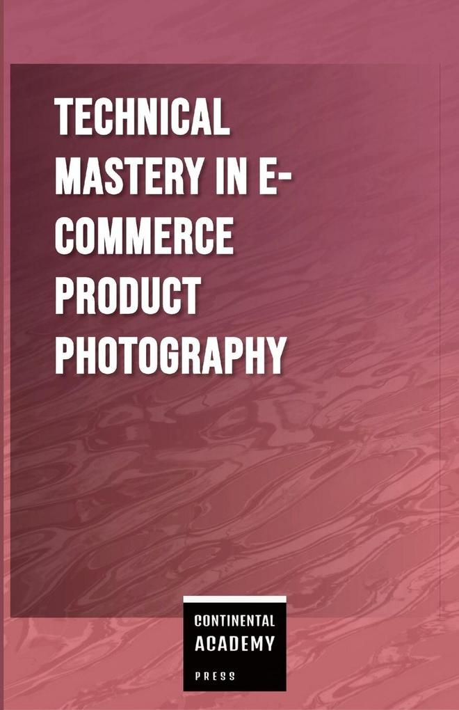 Technical Mastery in E-commerce Product Photography