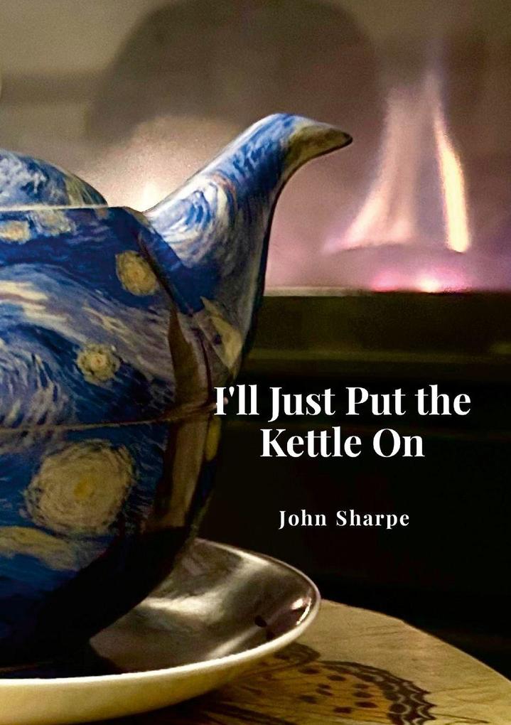 I'll Just Put the Kettle On