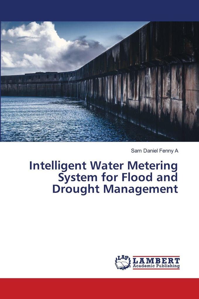 Intelligent Water Metering System for Flood and Drought Management