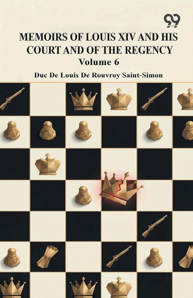 Memoirs Of Louis XIV And His Court And Of The Regency