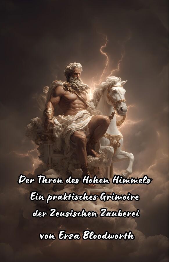 Der Thron des Hohen Himmels Ein praktisches Grimoire der Zeusischen Zauberei