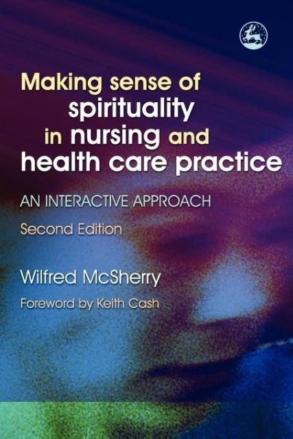 Making Sense of Spirituality in Nursing and Health Care Practice