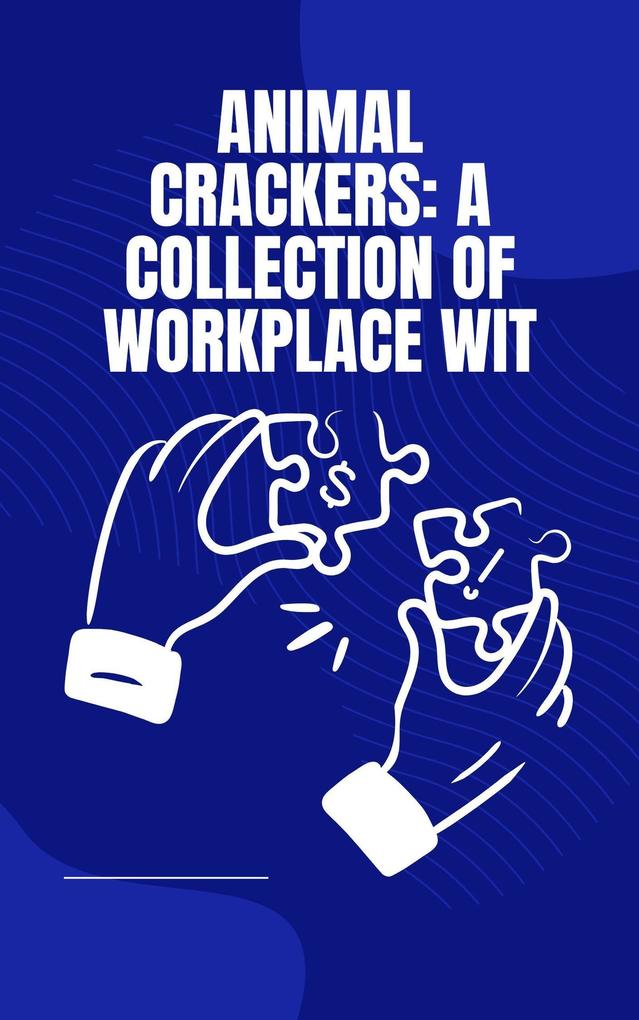 Animal Crackers: A Collection of Workplace Wit