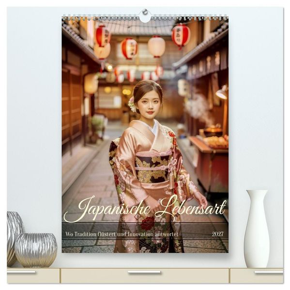 Japanische Lebensart (hochwertiger Premium Wandkalender 2027 DIN A2 hoch) Kunstdruck in Hochglanz