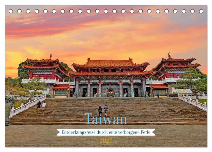 Taiwan - Entdeckungsreise durch eine verborgene Perle (Tischkalender 2027 DIN A5 quer) CALVENDO Monatskalender