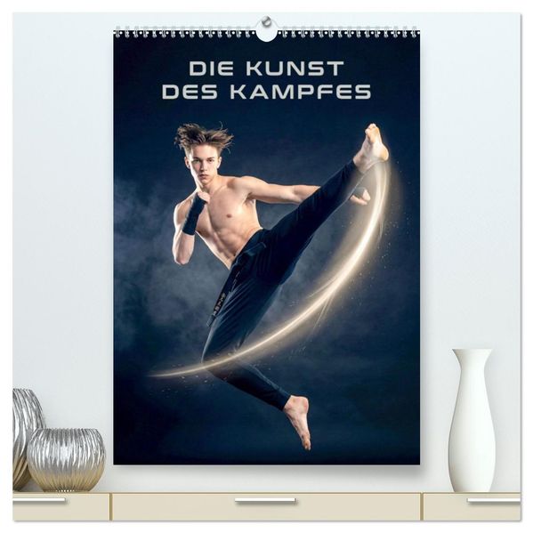 Die Kunst des Kampfes (hochwertiger Premium Wandkalender 2027 DIN A2 hoch) Kunstdruck in Hochglanz