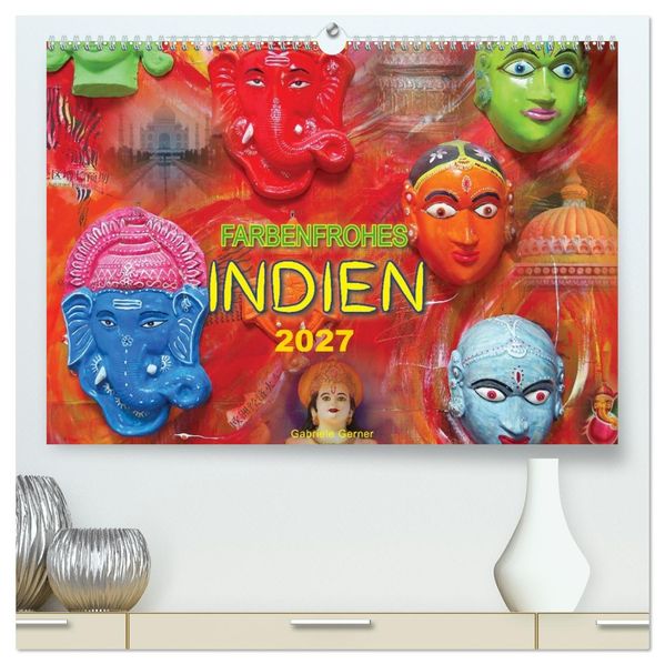 Farbenfrohes Indien (hochwertiger Premium Wandkalender 2027 DIN A2 quer) Kunstdruck in Hochglanz