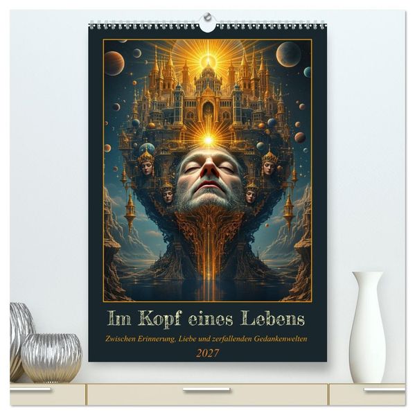Im Kopf eines Lebens (hochwertiger Premium Wandkalender 2027 DIN A2 hoch) Kunstdruck in Hochglanz