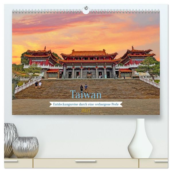 Taiwan - Entdeckungsreise durch eine verborgene Perle (hochwertiger Premium Wandkalender 2027 DIN A2 quer) Kunstdruck in Hochglanz