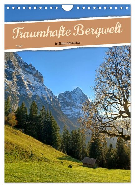 Traumhafte Bergwelt - Im Bann des Lichts (Wandkalender 2027 DIN A4 hoch) CALVENDO Monatskalender