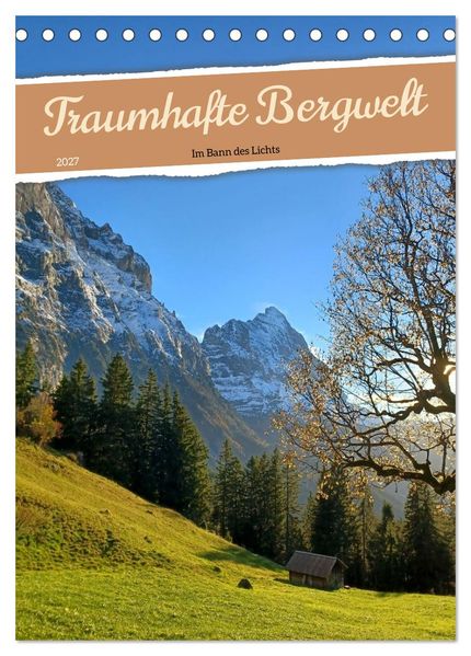 Traumhafte Bergwelt - Im Bann des Lichts (Tischkalender 2027 DIN A5 hoch) CALVENDO Monatskalender