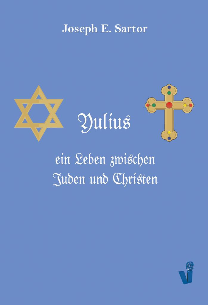 Yulius ein Leben zwischen Juden und Christen