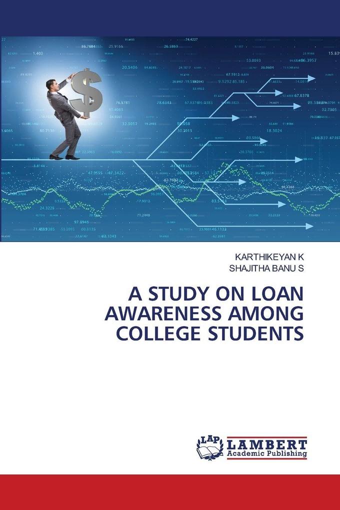 A STUDY ON LOAN AWARENESS AMONG COLLEGE STUDENTS