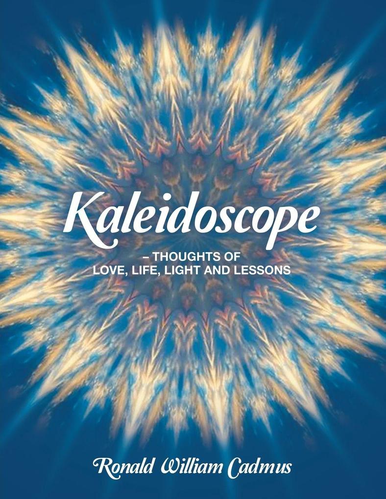 Kaleidoscope - Thoughts Of Love Life Light and Lessons
