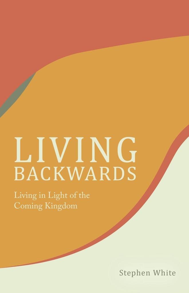 Living Backwards