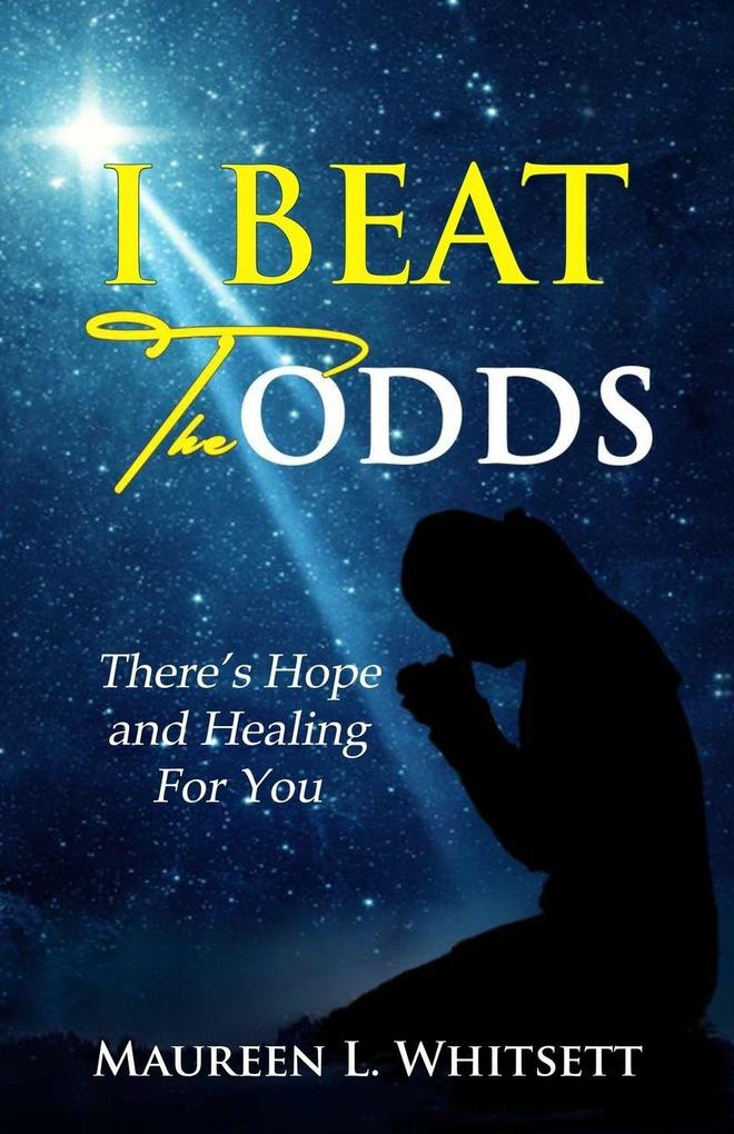 I Beat The Odds There's Hope and Healing For You