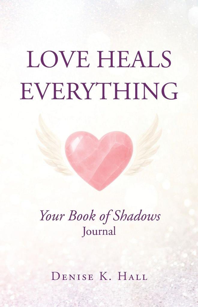 Love Heals Everything