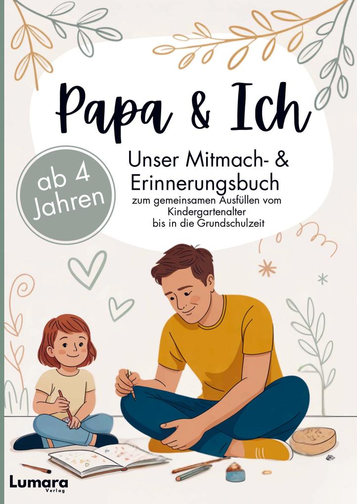 Papa & ich - Ein Mitmach- & Erinnerungsbuch ab 4 Jahren zum gemeinsamen Ausfüllen bis in die Grundschulzeit