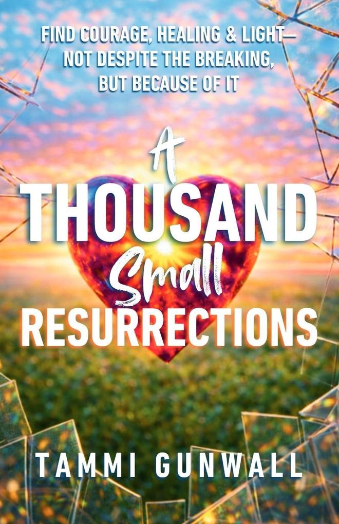 A Thousand Small Resurrections