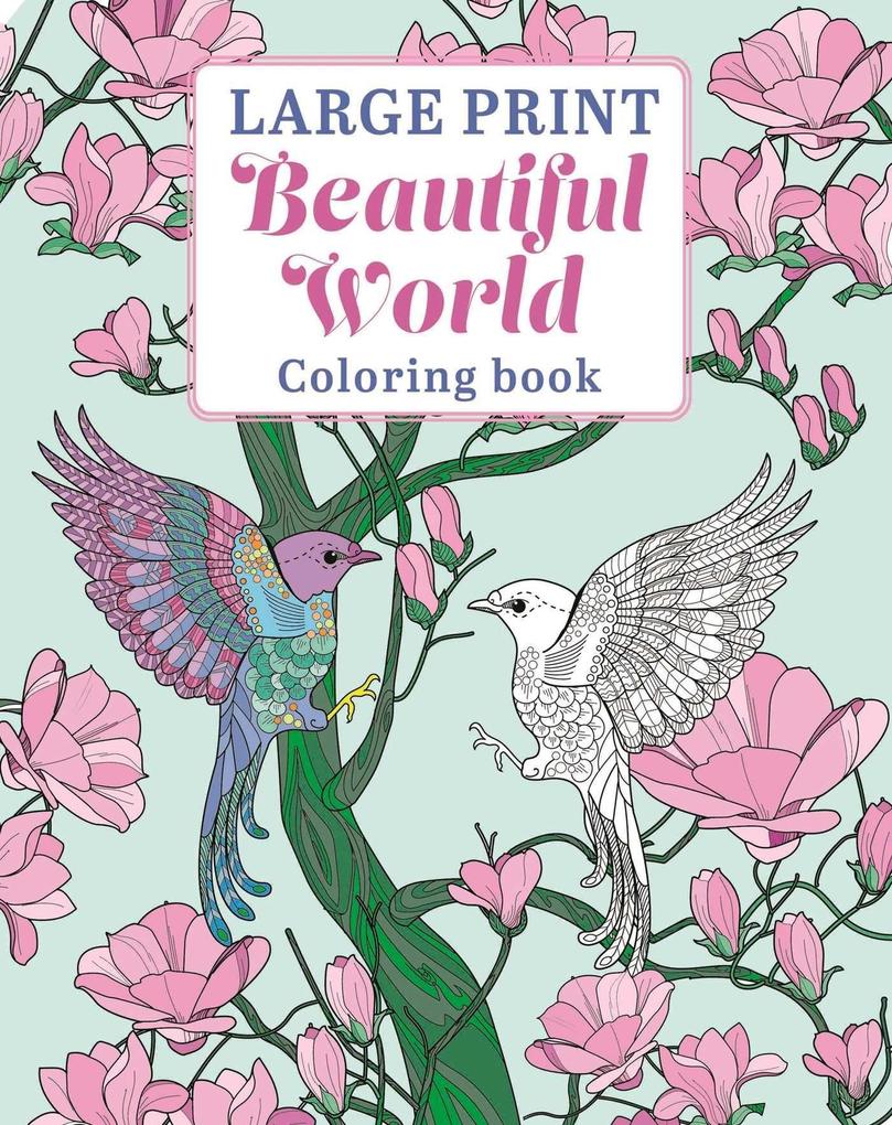 Large Print Beautiful World Coloring Book