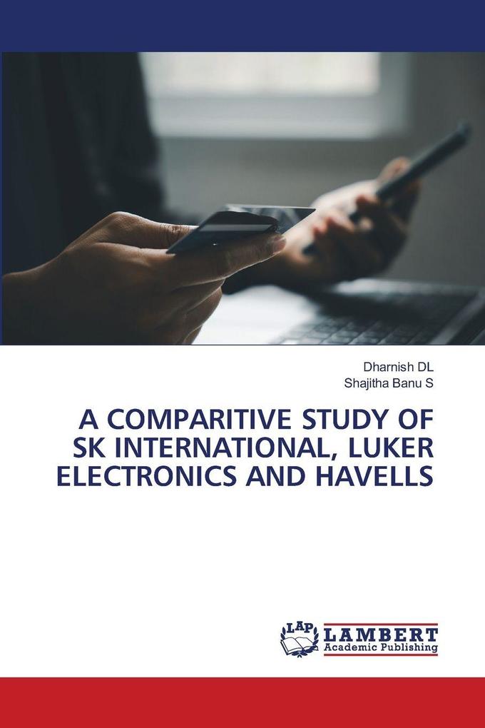 A COMPARITIVE STUDY OF SK INTERNATIONAL LUKER ELECTRONICS AND HAVELLS