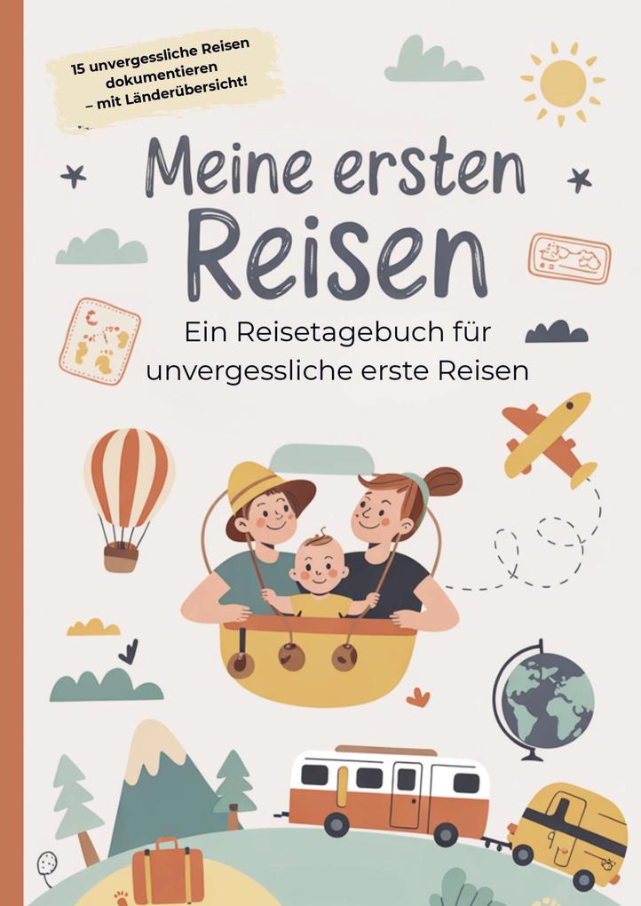 Meine ersten Reisen - Ein Reisetagebuch für unvergessliche erste Reisen