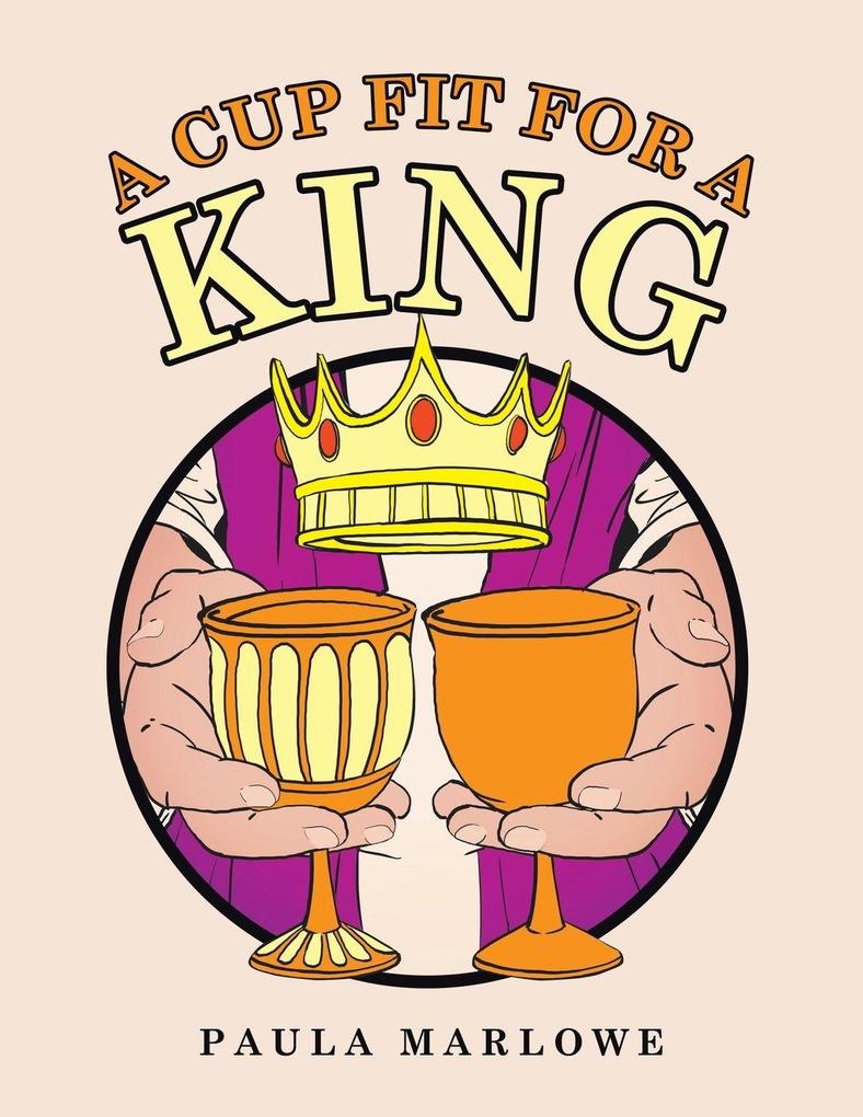 A Cup Fit for a King